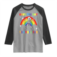 Sarcastic Skeleton Raglan Shirt Have The Day You Voted For