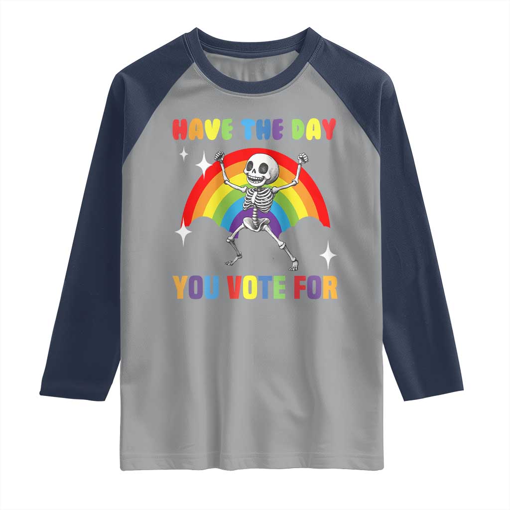Sarcastic Skeleton Raglan Shirt Have The Day You Voted For