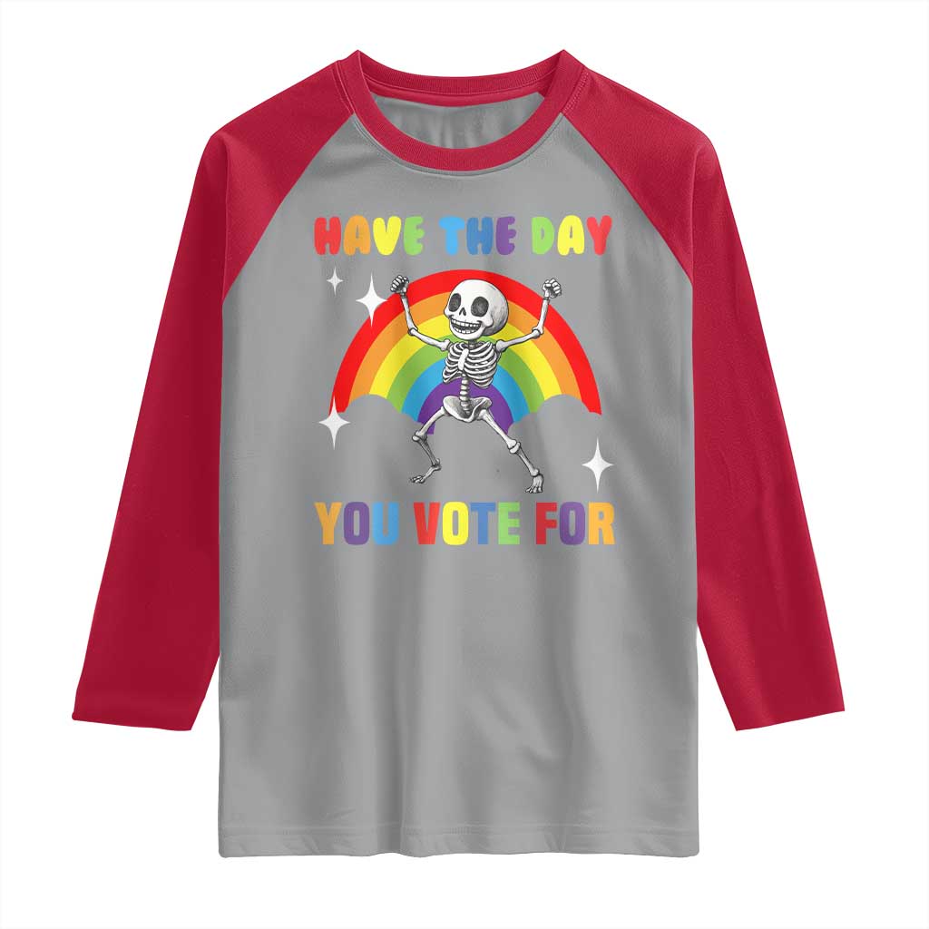 Sarcastic Skeleton Raglan Shirt Have The Day You Voted For