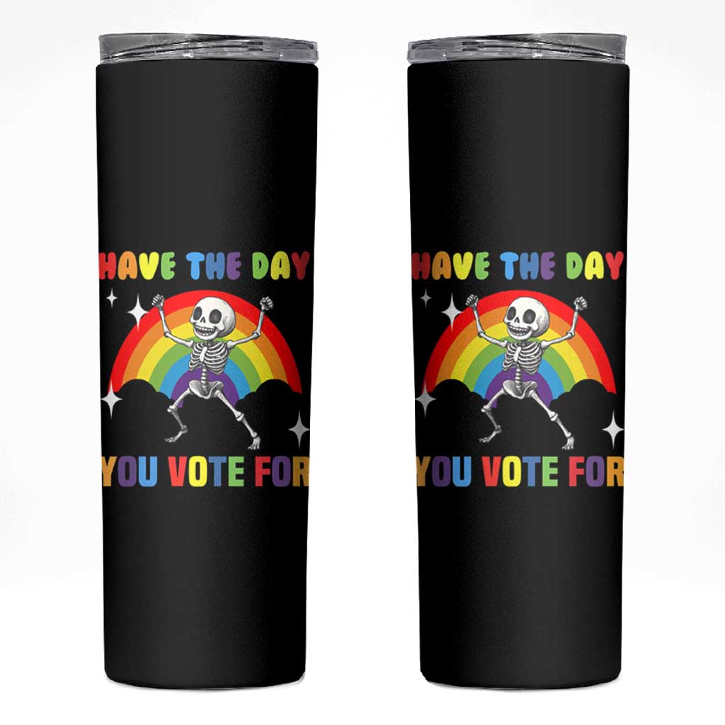 Sarcastic Skeleton Skinny Tumbler Have The Day You Voted For