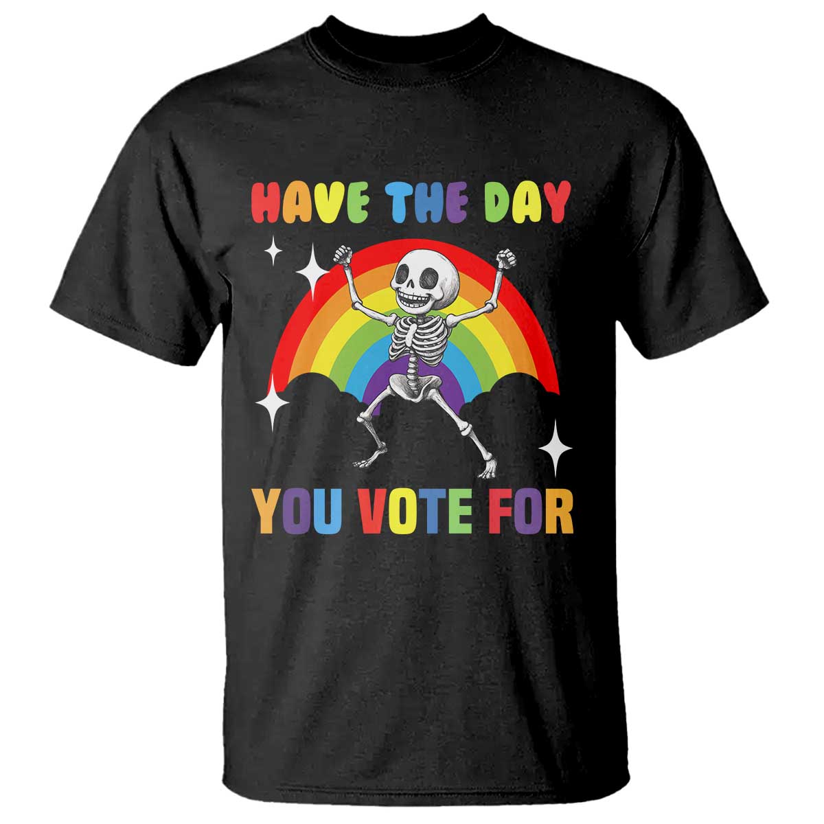 Sarcastic Skeleton T Shirt Have The Day You Voted For