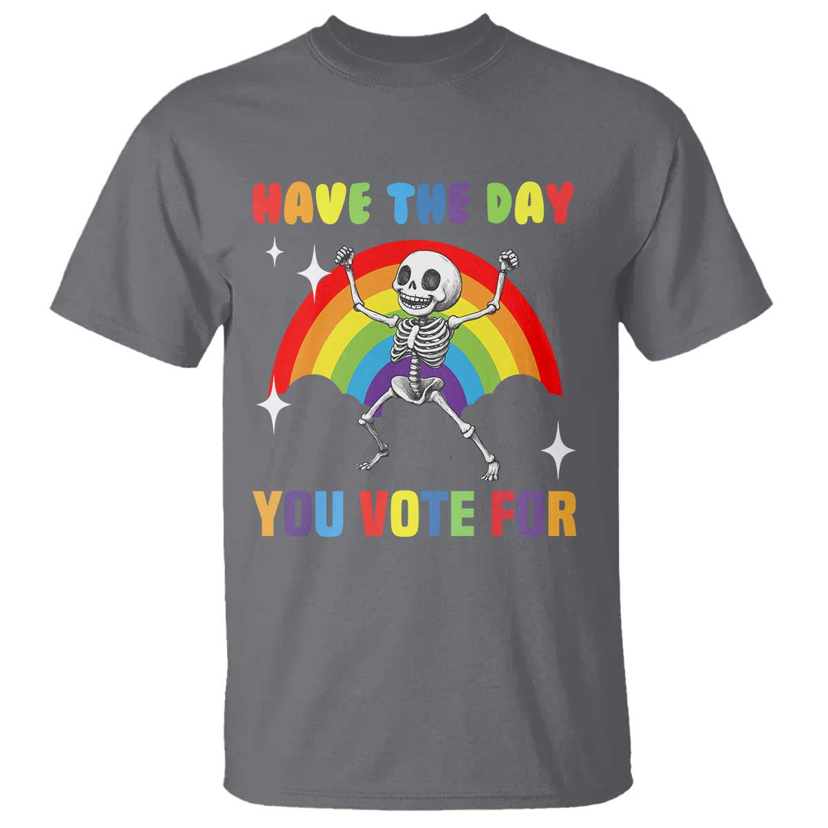 Sarcastic Skeleton T Shirt Have The Day You Voted For