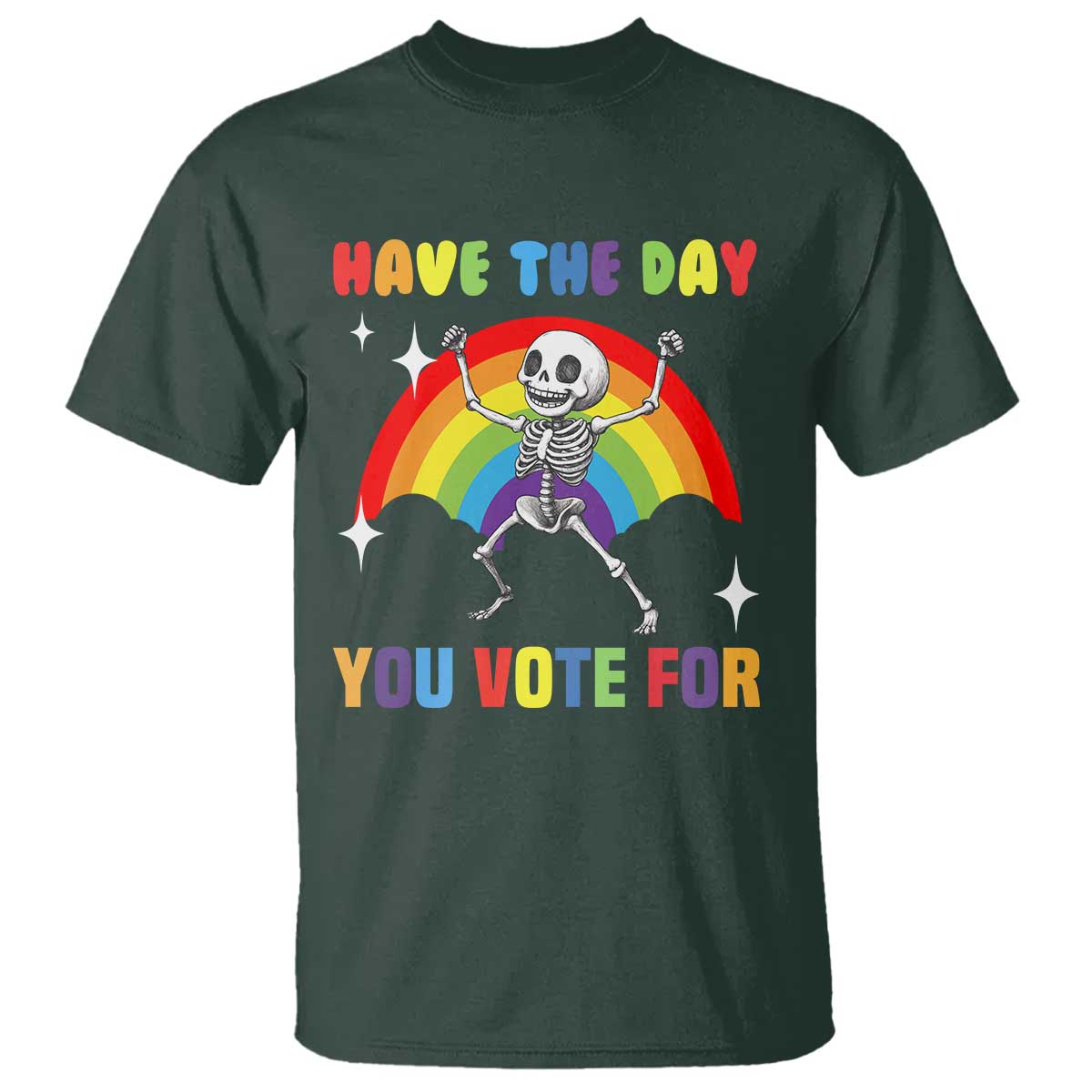 Sarcastic Skeleton T Shirt Have The Day You Voted For