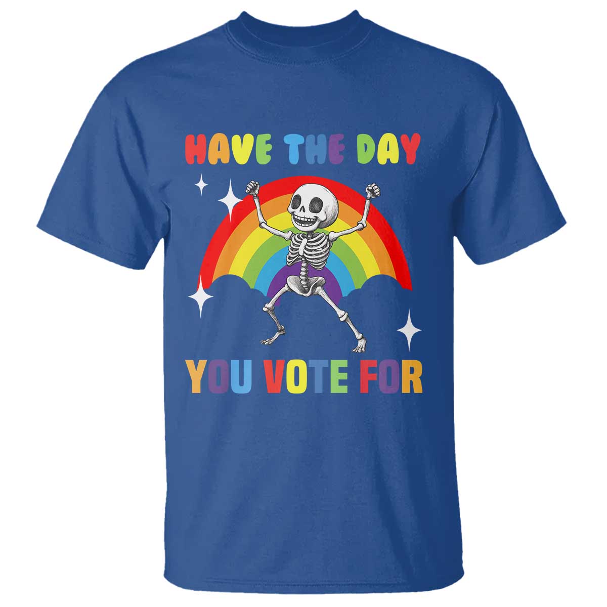 Sarcastic Skeleton T Shirt Have The Day You Voted For