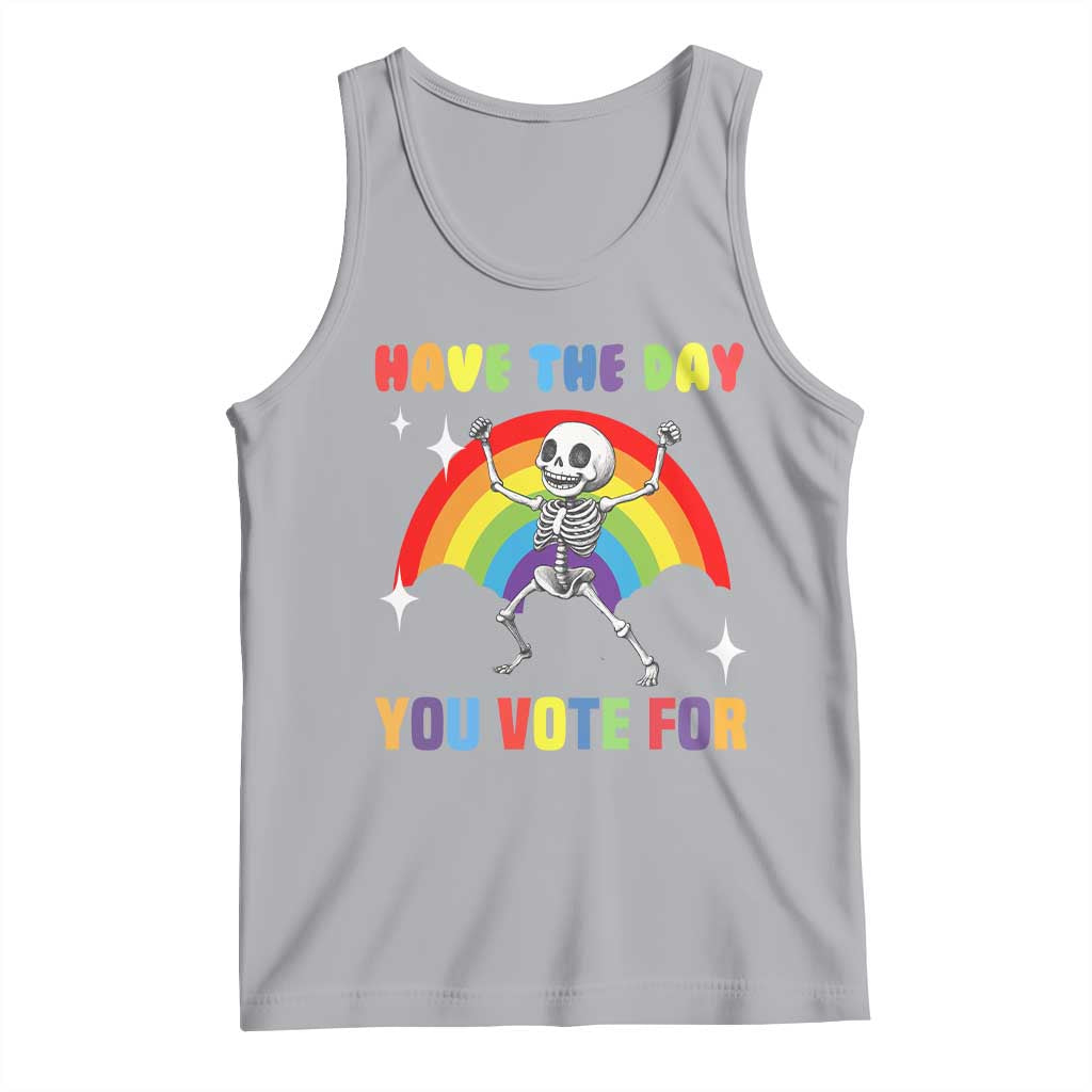 Sarcastic Skeleton Tank Top Have The Day You Voted For