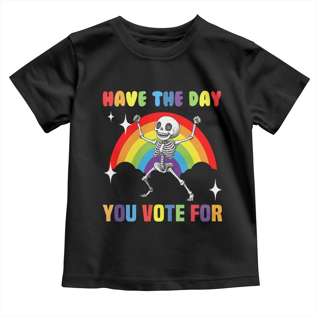 Sarcastic Skeleton Toddler T Shirt Have The Day You Voted For