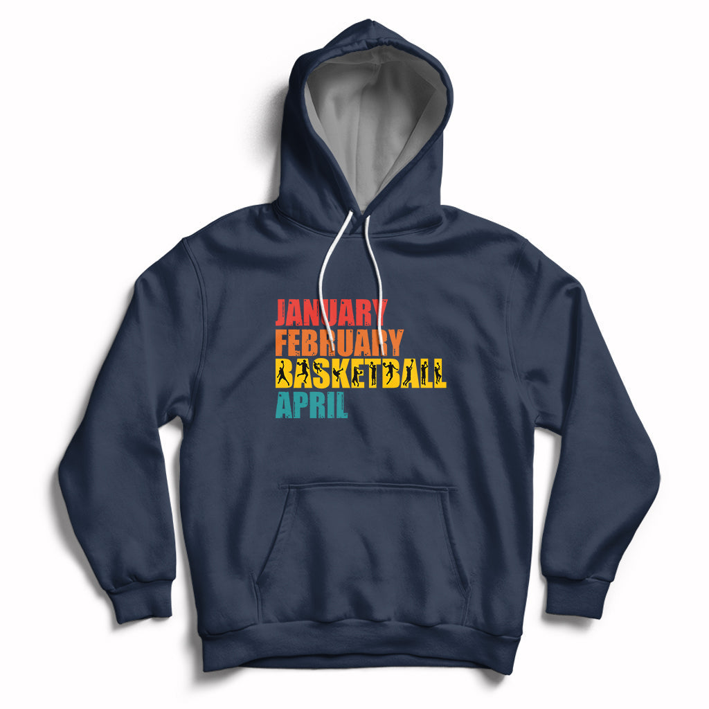 January February Basketball April Retro Season Apparel Hoodie - Wonder Print Shop
