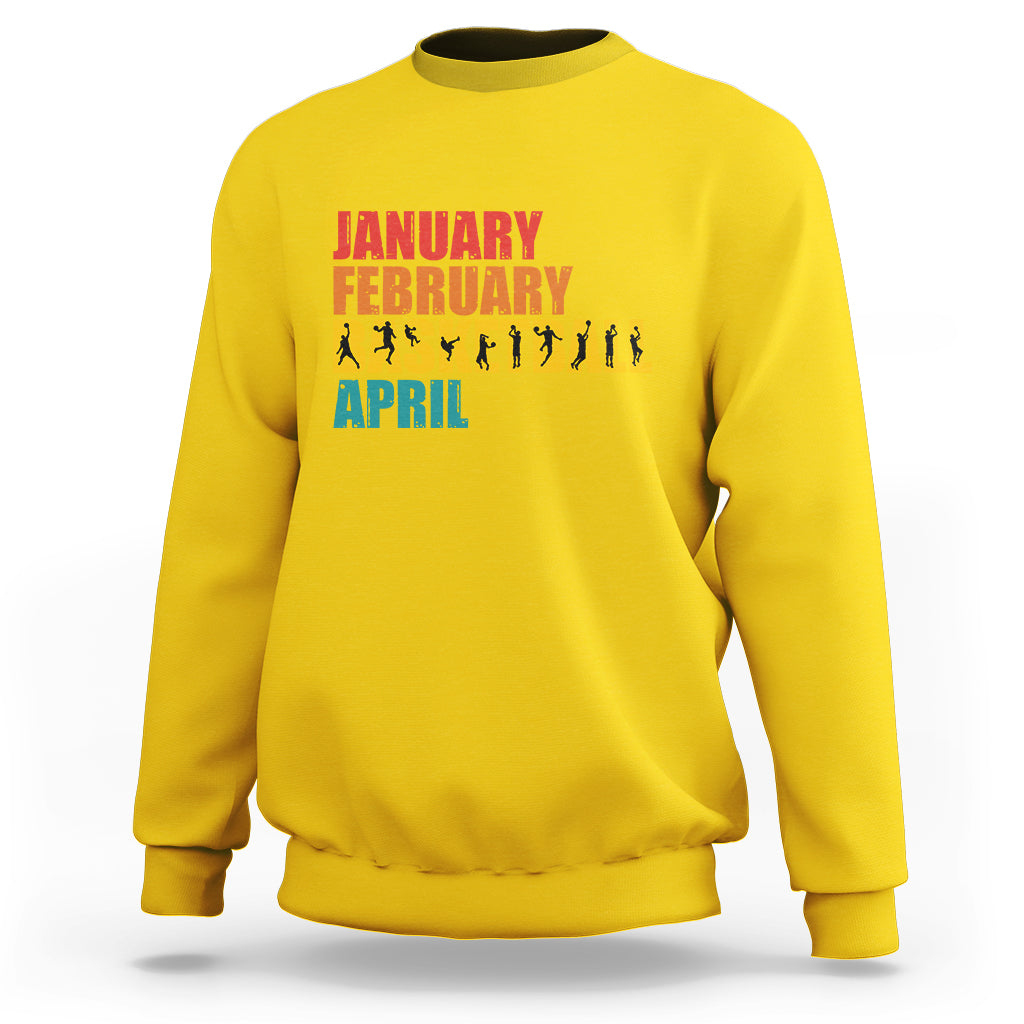 January February Basketball April Retro Season Apparel Sweatshirt - Wonder Print Shop