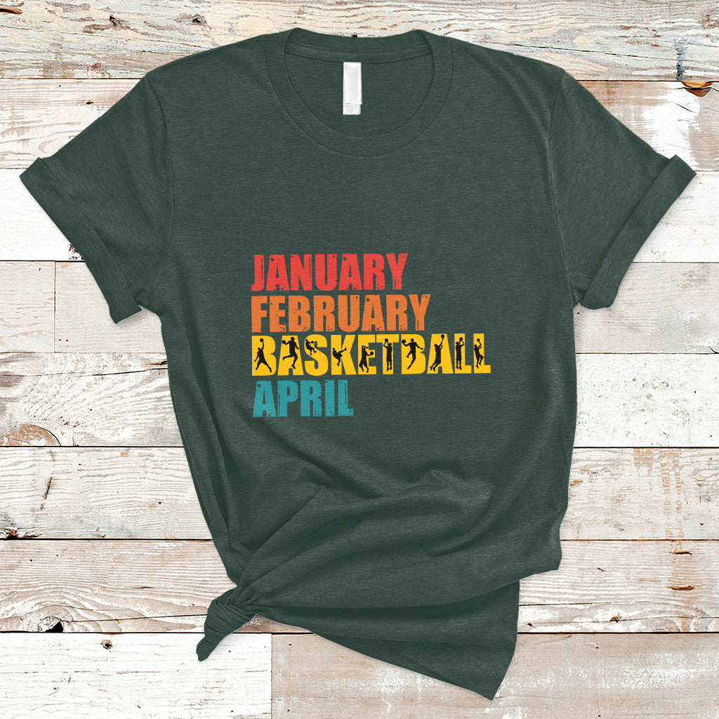 January February Basketball April Retro Season Apparel T-Shirt - Wonder Print Shop