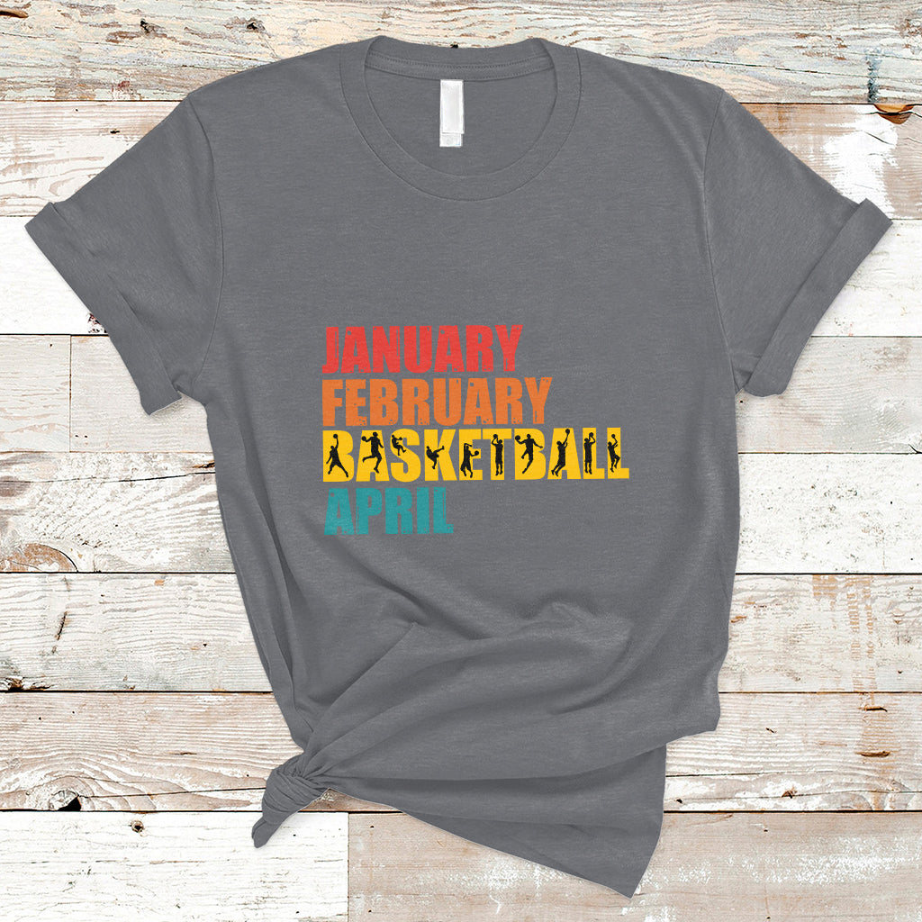 January February Basketball April Retro Season Apparel T-Shirt - Wonder Print Shop