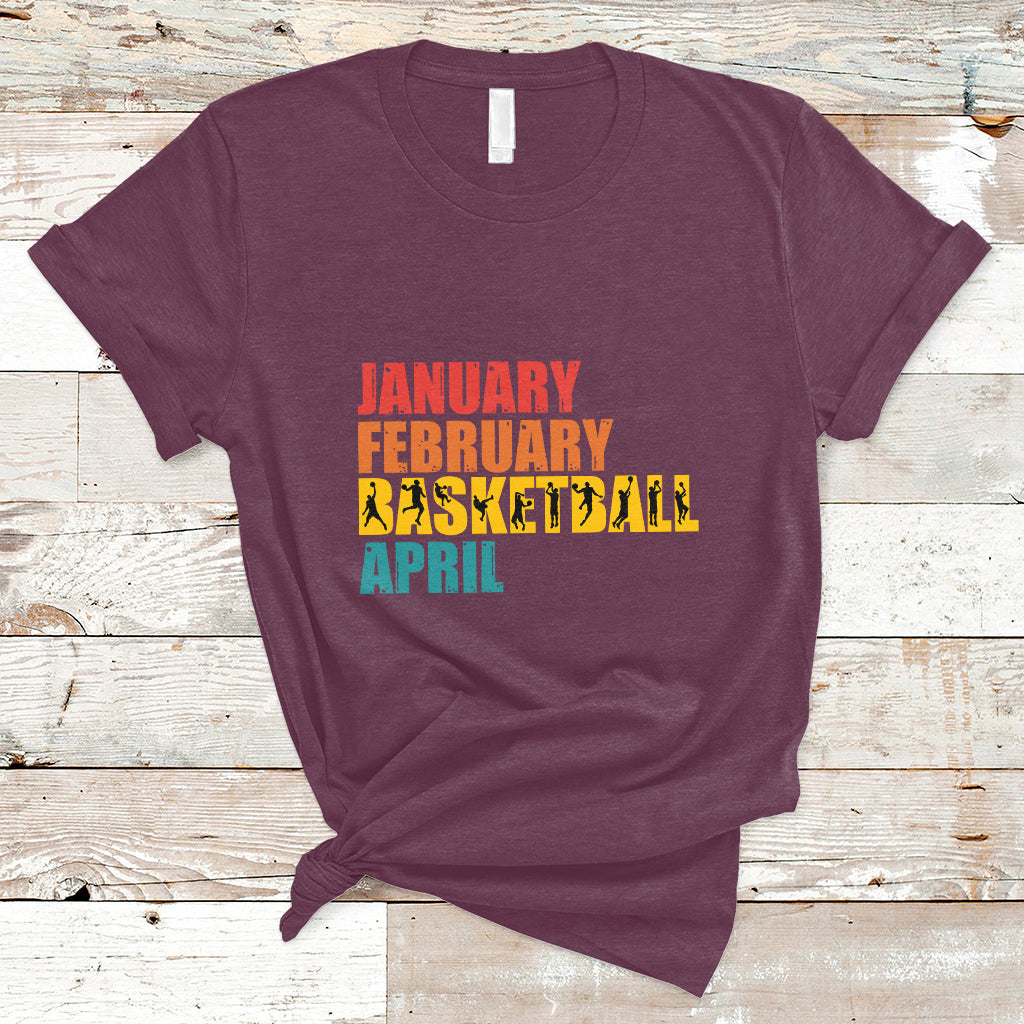 January February Basketball April Retro Season Apparel T-Shirt - Wonder Print Shop