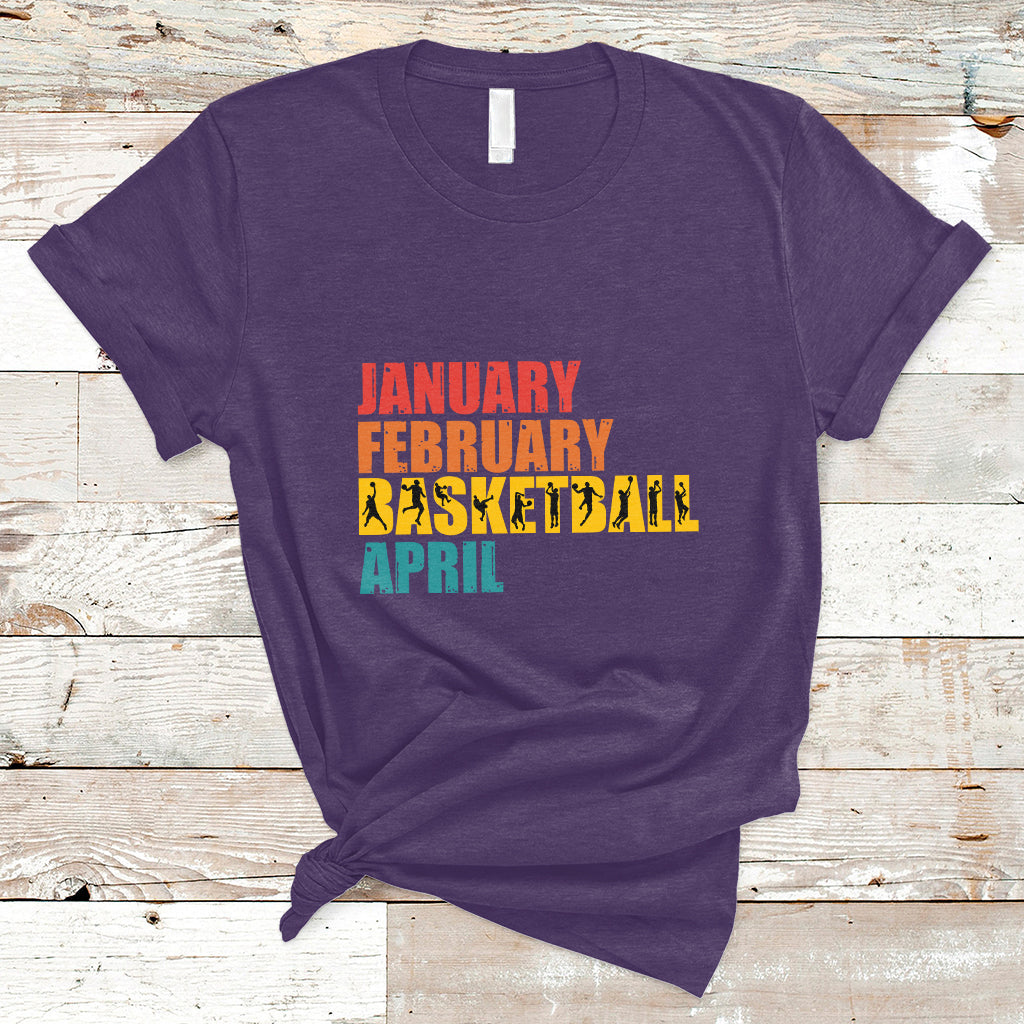 January February Basketball April Retro Season Apparel T-Shirt - Wonder Print Shop