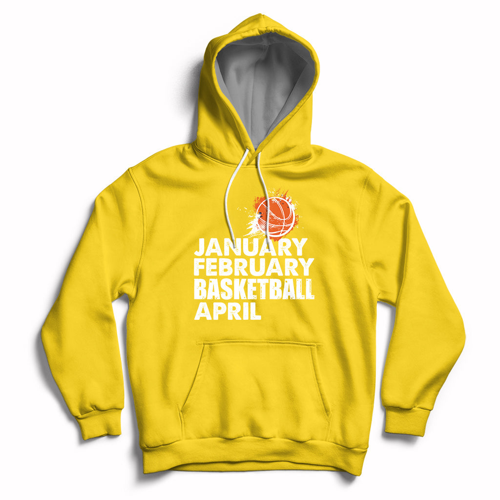 Daisy yellow pullover hoodie with drawstring hood and white “JANUARY FEBRUARY BASKETBALL APRIL” print