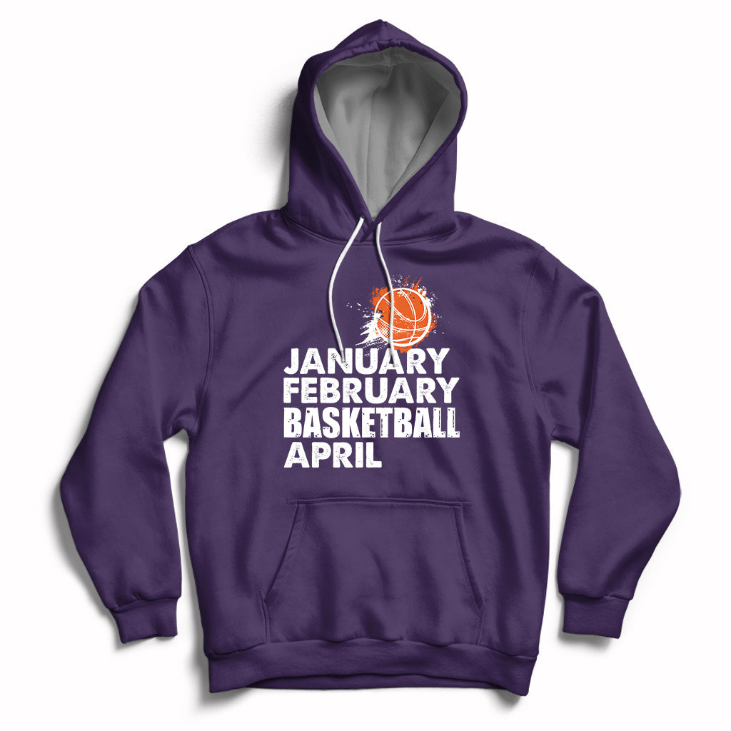 Purple pullover hoodie with drawstring hood and white “JANUARY FEBRUARY BASKETBALL APRIL” print