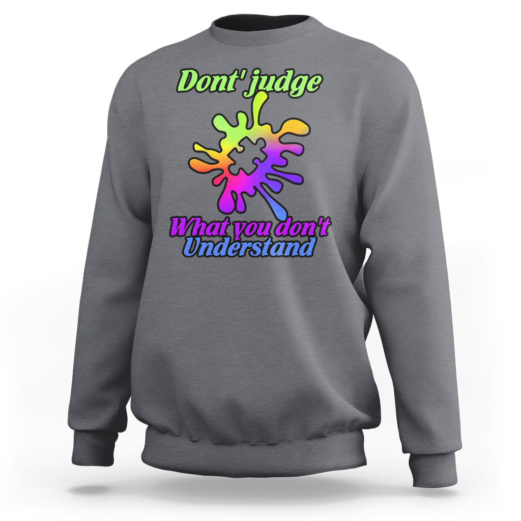 Don't Judge What You don't Understand Autism Awareness Sweatshirt - Wonder Print Shop