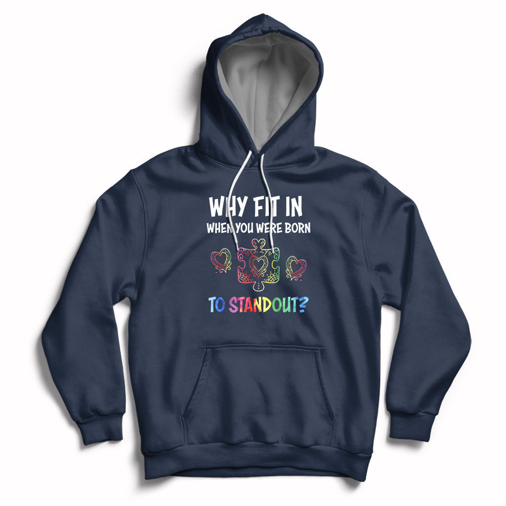 Why Fit In When You Were Born To Stand Out Autism Awareness Hoodie - Wonder Print Shop