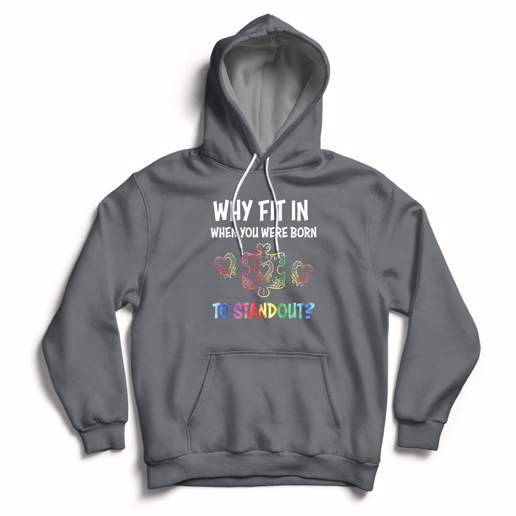 Why Fit In When You Were Born To Stand Out Autism Awareness Hoodie - Wonder Print Shop