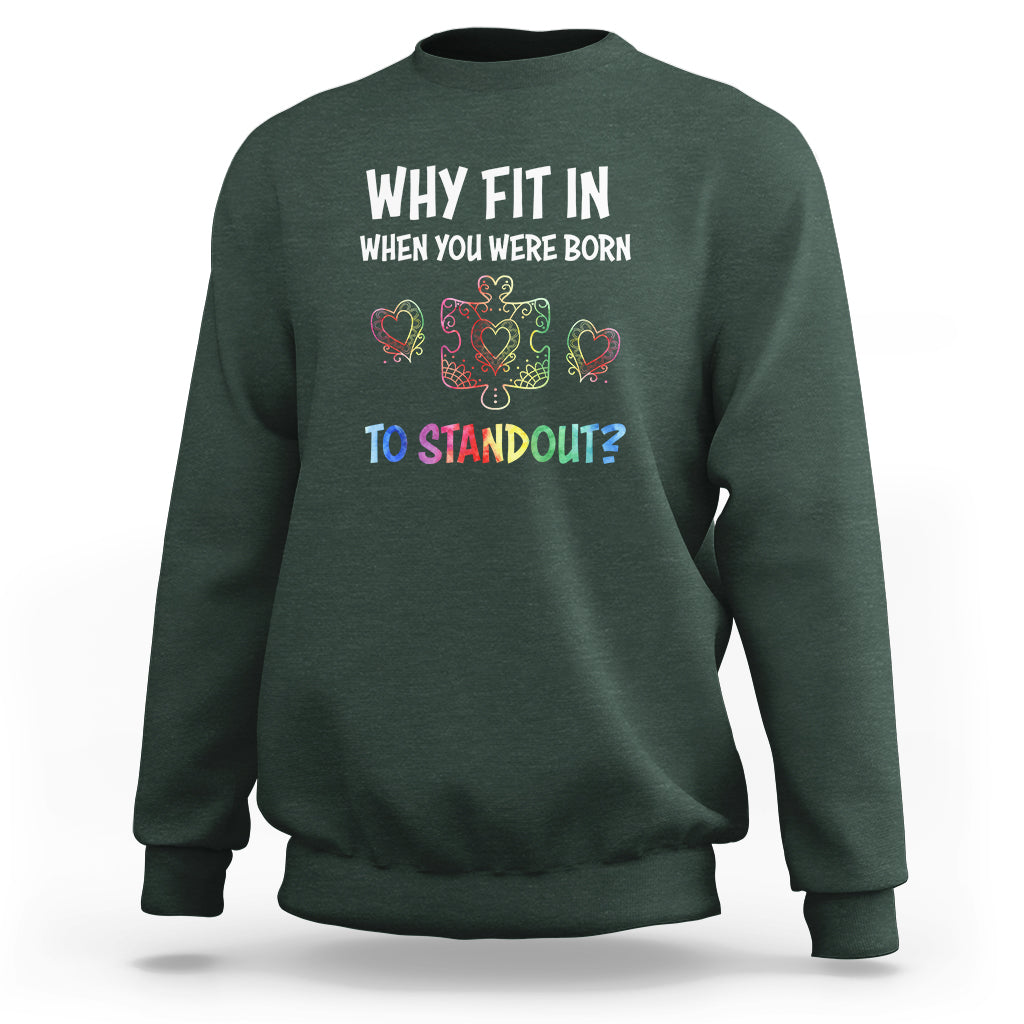 Why Fit In When You Were Born To Stand Out Autism Awareness Sweatshirt - Wonder Print Shop