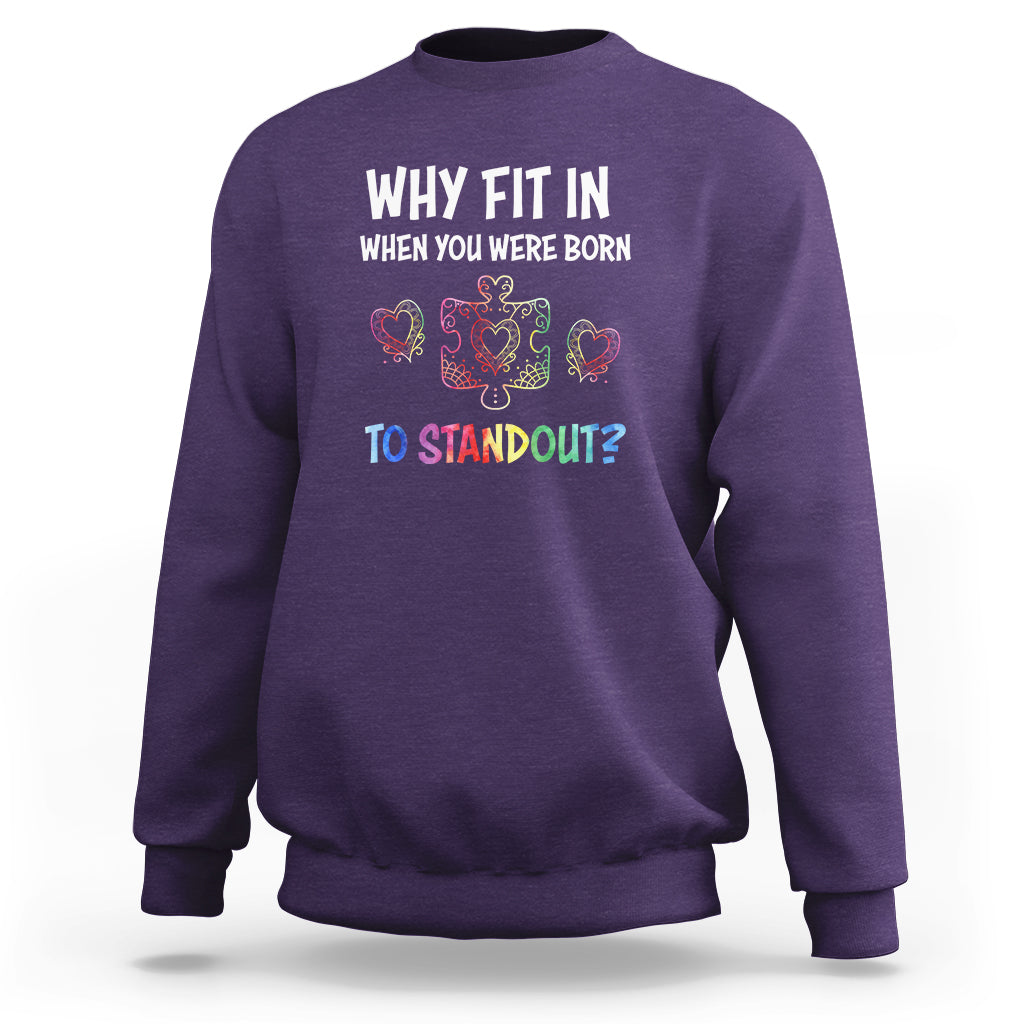 Why Fit In When You Were Born To Stand Out Autism Awareness Sweatshirt - Wonder Print Shop