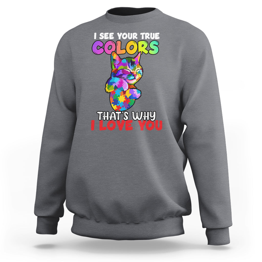 Autism Awareness Acceptance I See Your True Colors Cute Cat Sweatshirt - Wonder Print Shop