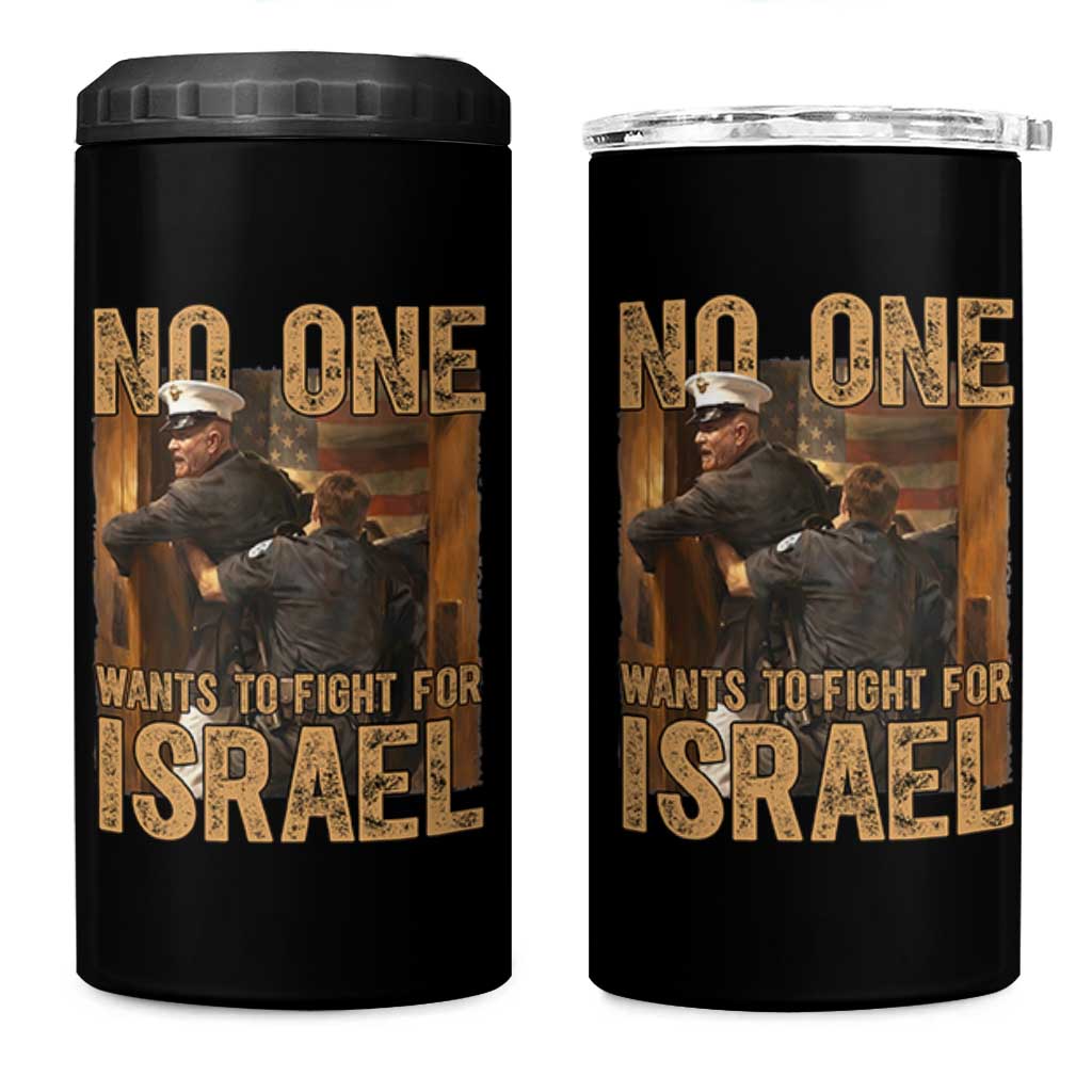 No One Wants To Fight For Israel 4 in 1 Can Cooler Tumbler America First Veteran Message Anti War