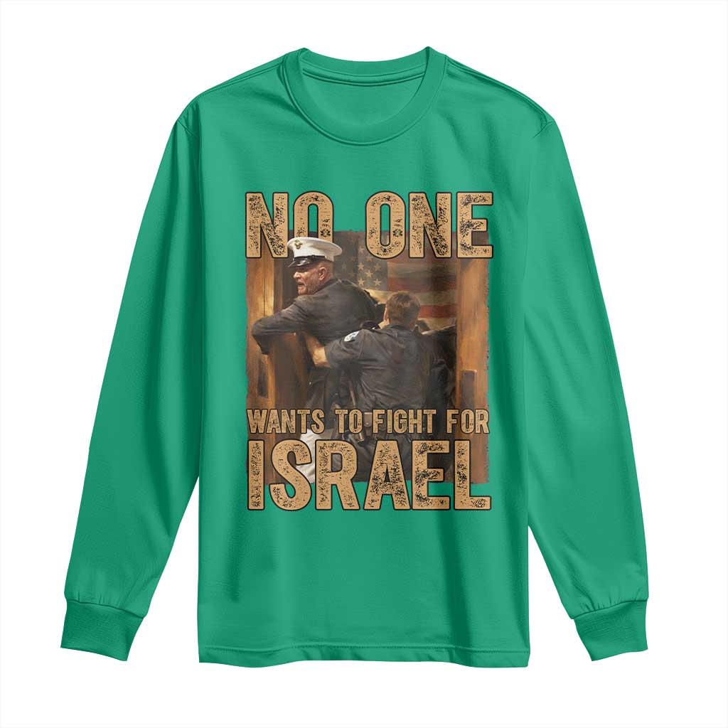 No One Wants To Fight For Israel Long Sleeve Shirt America First Veteran Message Anti War