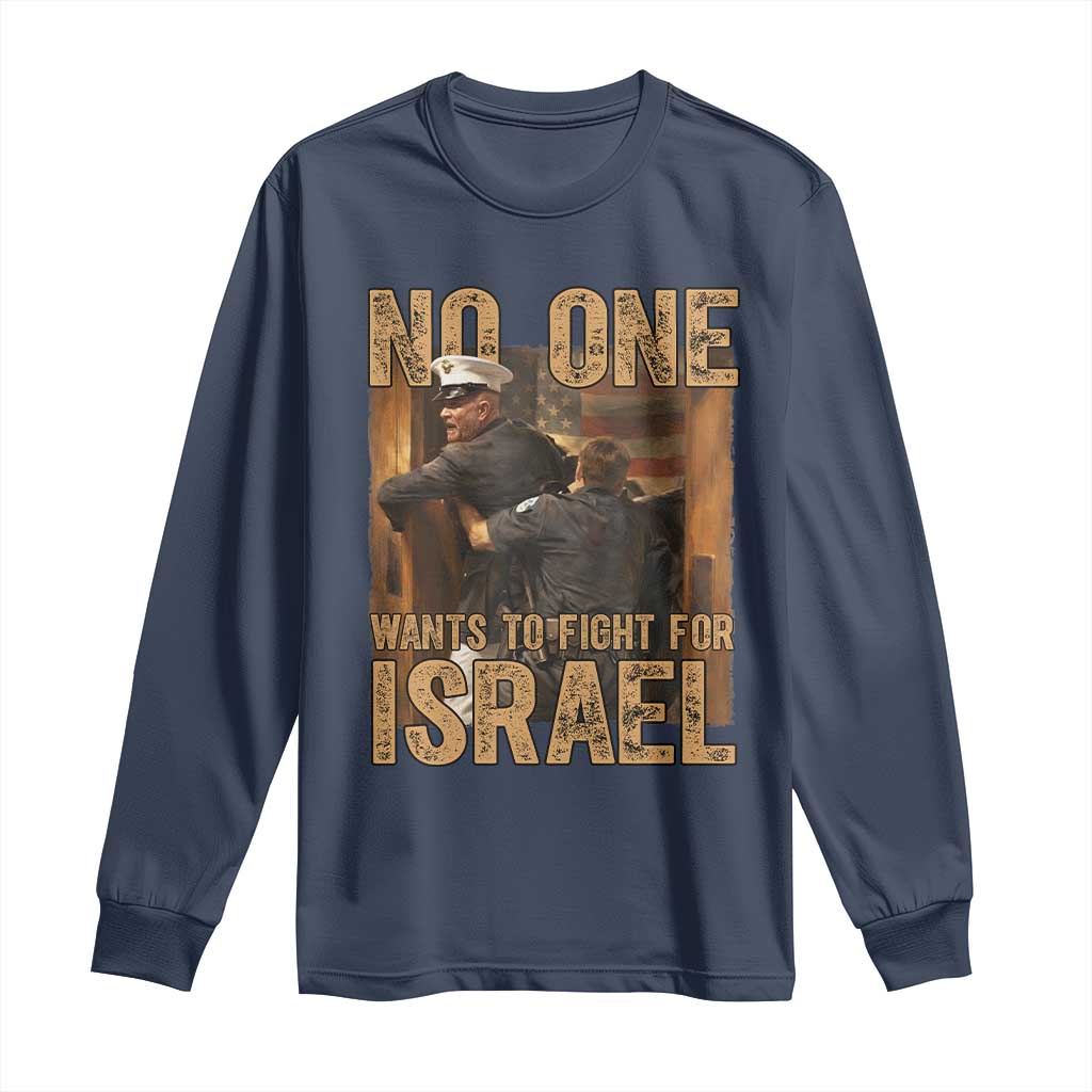No One Wants To Fight For Israel Long Sleeve Shirt America First Veteran Message Anti War