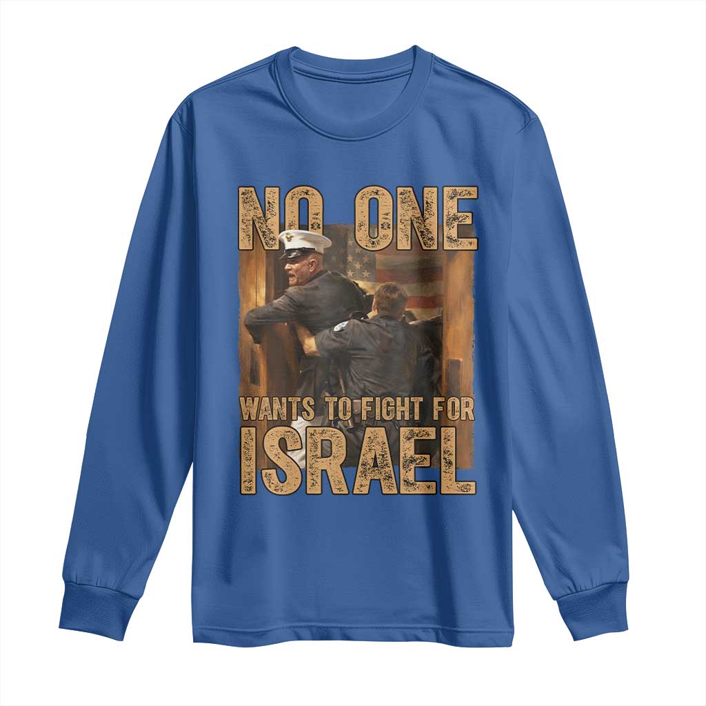 No One Wants To Fight For Israel Long Sleeve Shirt America First Veteran Message Anti War