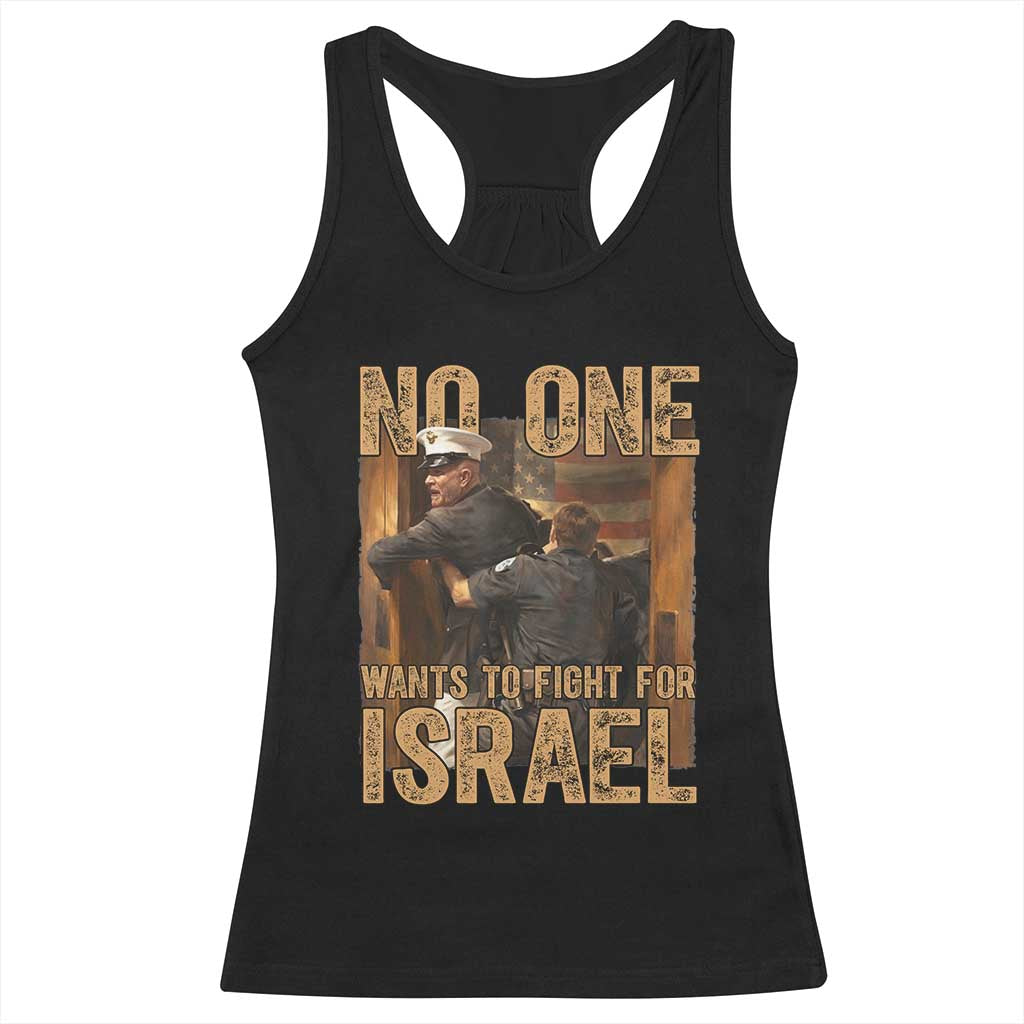 No One Wants To Fight For Israel Racerback Tank Top America First Veteran Message Anti War