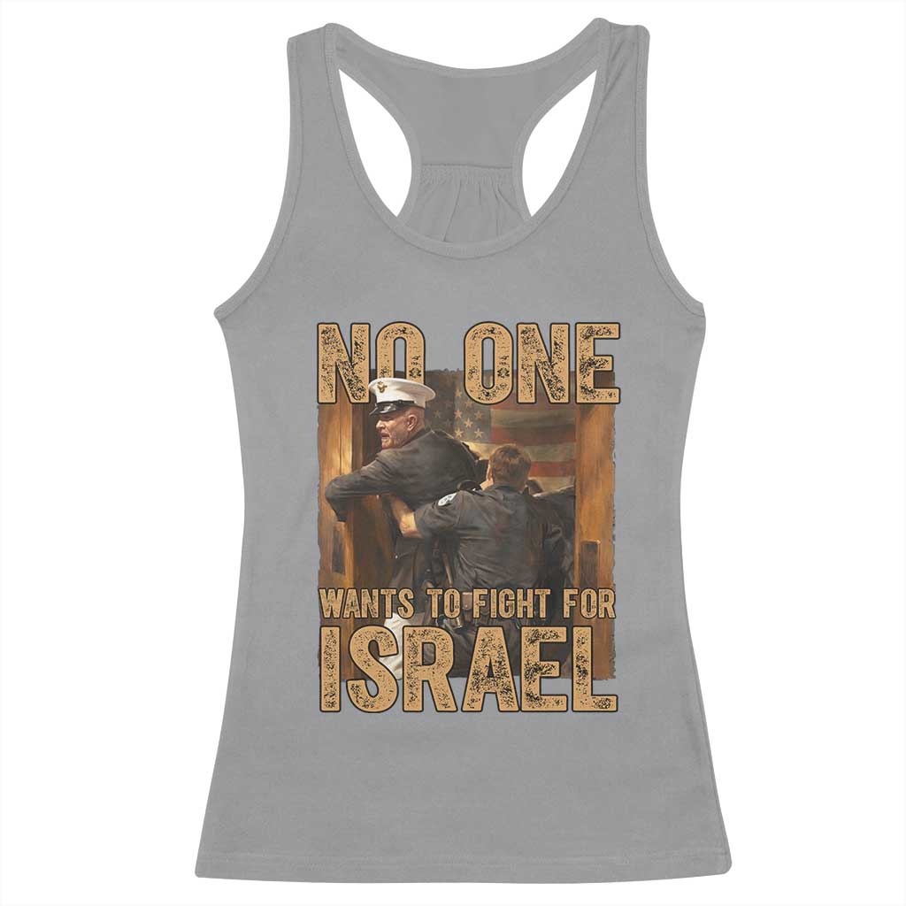 No One Wants To Fight For Israel Racerback Tank Top America First Veteran Message Anti War