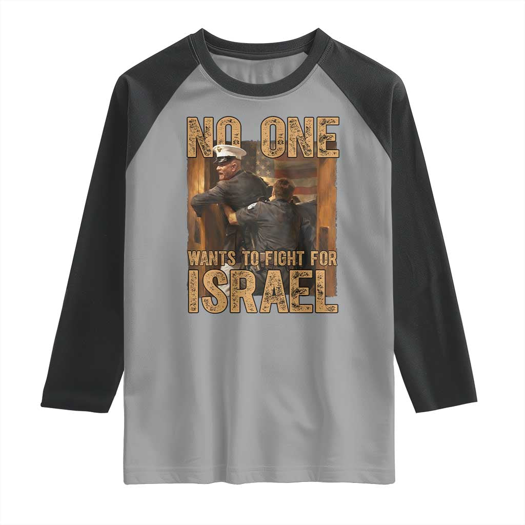 No One Wants To Fight For Israel Raglan Shirt America First Veteran Message Anti War