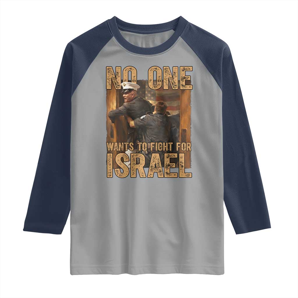 No One Wants To Fight For Israel Raglan Shirt America First Veteran Message Anti War
