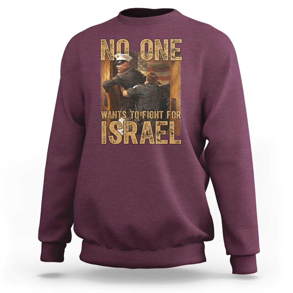 No One Wants To Fight For Israel Sweatshirt America First Veteran Message Anti War