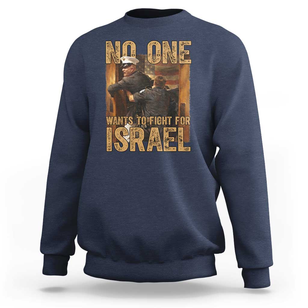 No One Wants To Fight For Israel Sweatshirt America First Veteran Message Anti War