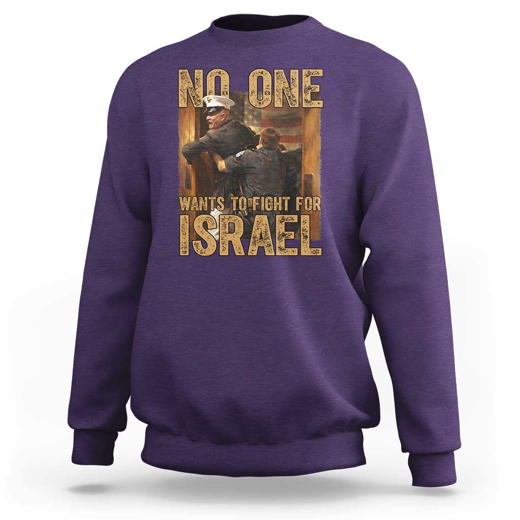 No One Wants To Fight For Israel Sweatshirt America First Veteran Message Anti War