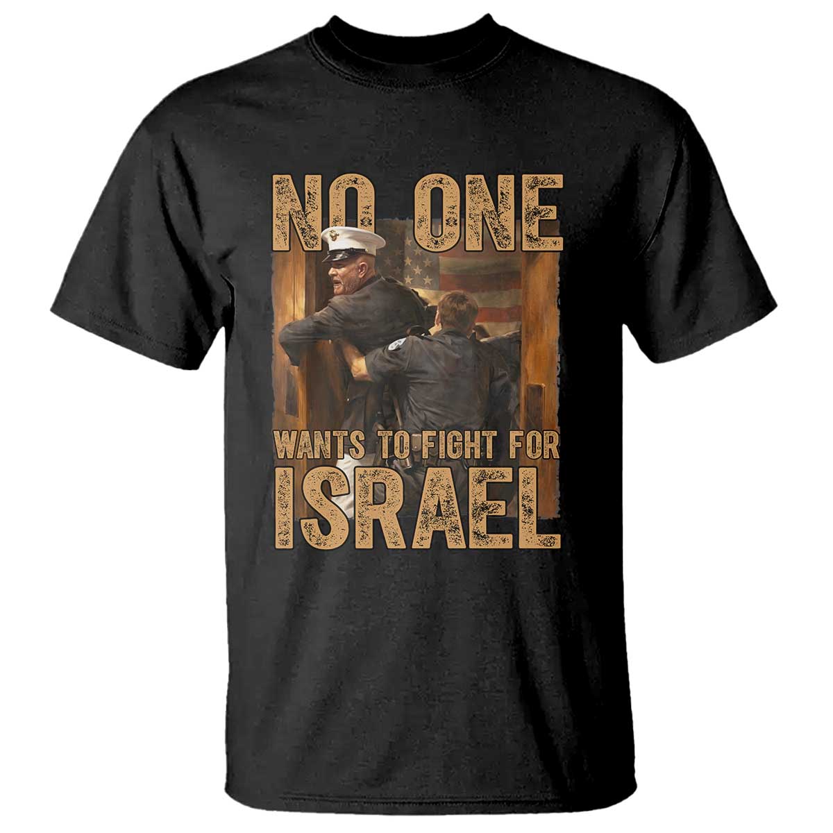 No One Wants To Fight For Israel T Shirt America First Veteran Message Anti War