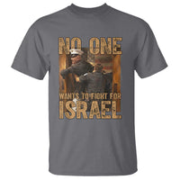 No One Wants To Fight For Israel T Shirt America First Veteran Message Anti War