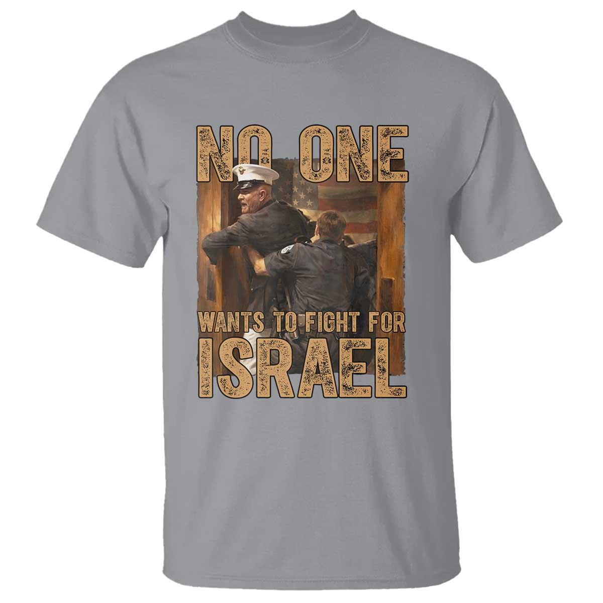 No One Wants To Fight For Israel T Shirt America First Veteran Message Anti War