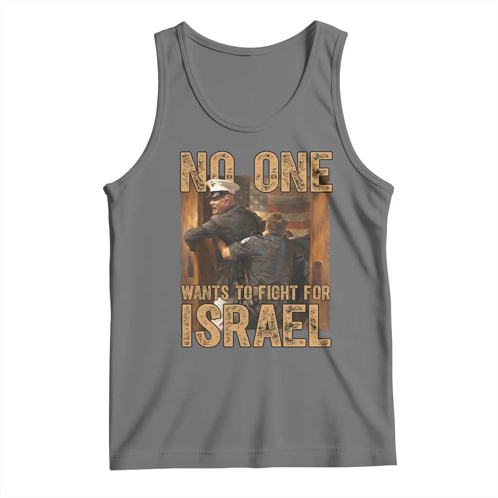 No One Wants To Fight For Israel Tank Top America First Veteran Message Anti War