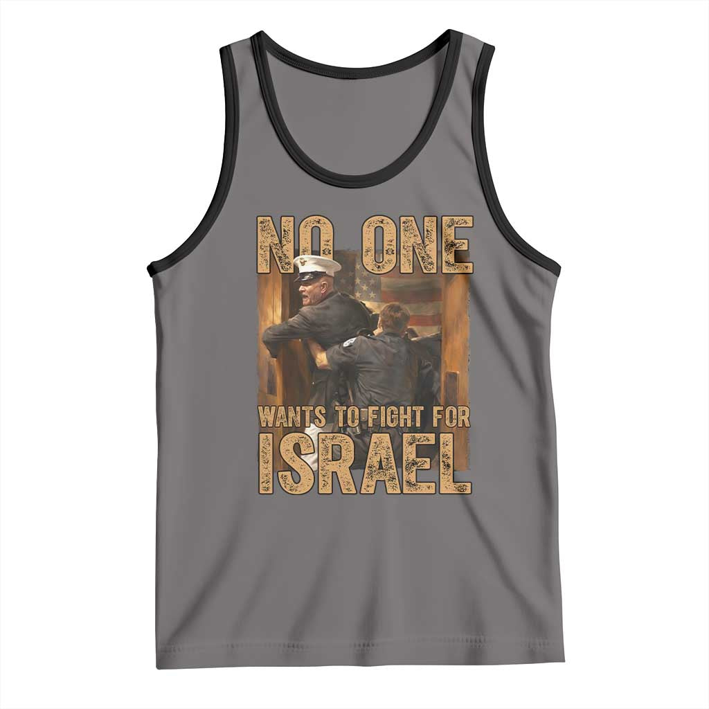 No One Wants To Fight For Israel Tank Top America First Veteran Message Anti War