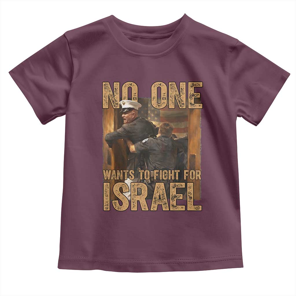 No One Wants To Fight For Israel Toddler T Shirt America First Veteran Message Anti War