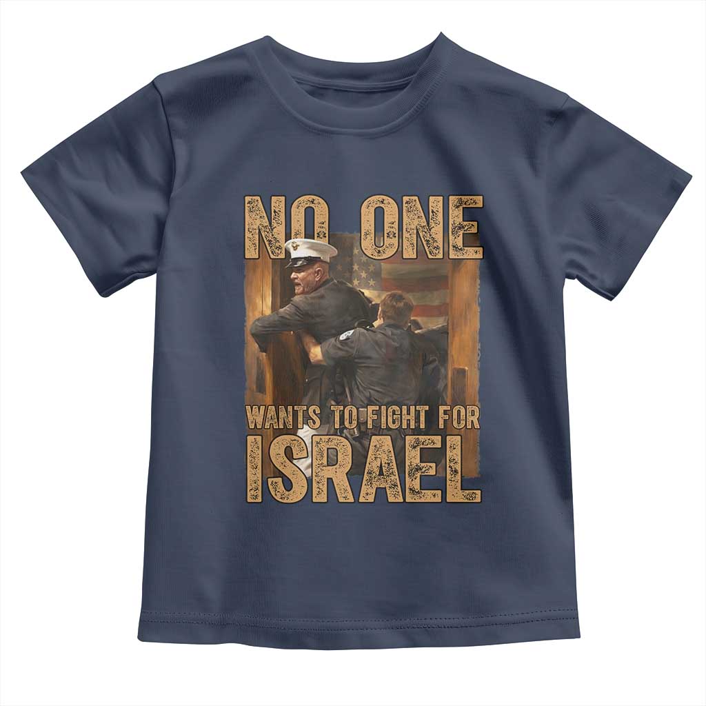 No One Wants To Fight For Israel Toddler T Shirt America First Veteran Message Anti War