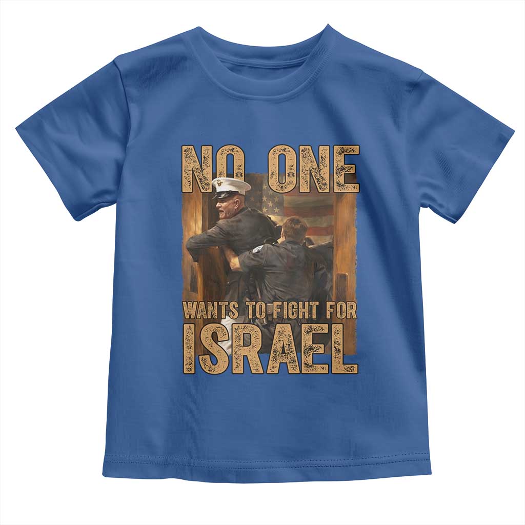 No One Wants To Fight For Israel Toddler T Shirt America First Veteran Message Anti War