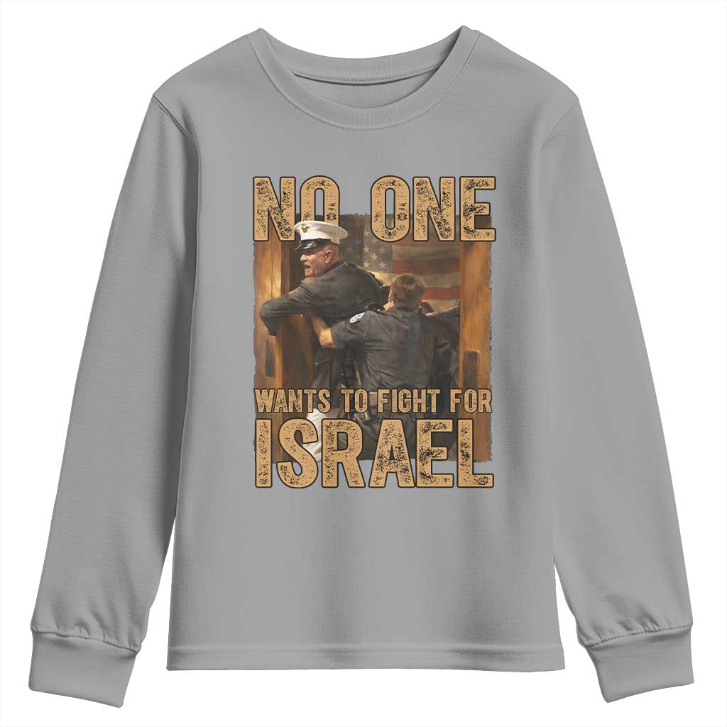 No One Wants To Fight For Israel Youth Sweatshirt America First Veteran Message Anti War