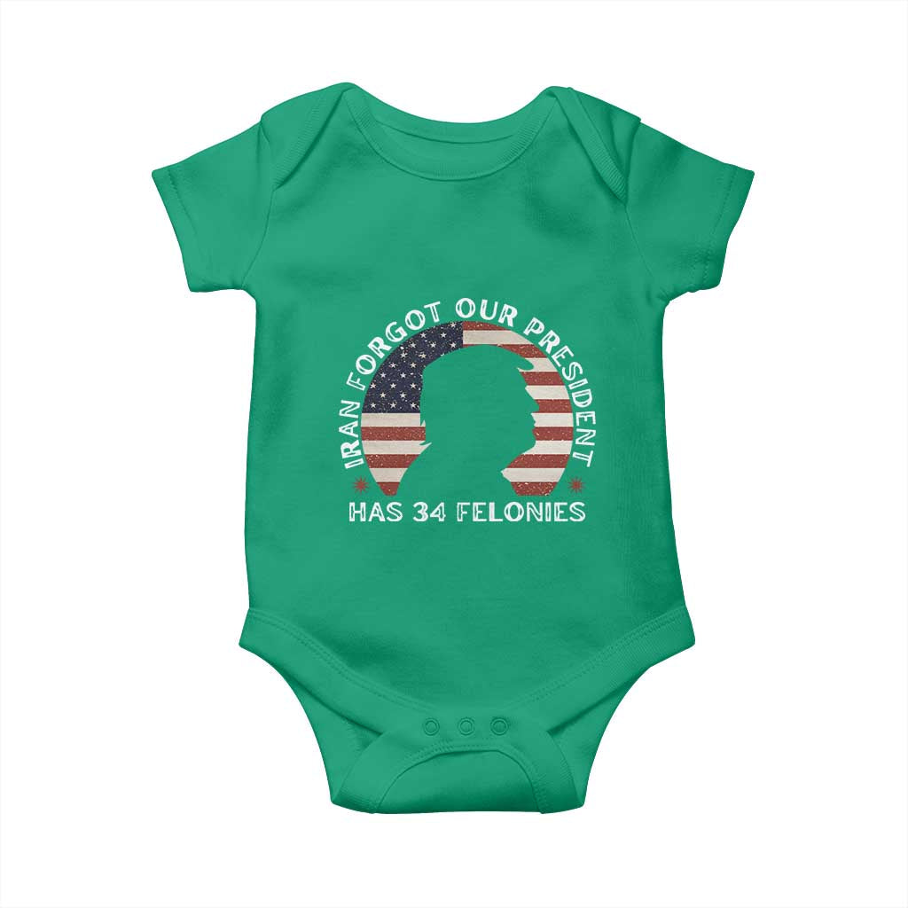 Iran Forgot Our President Has 34 Felonies Baby Onesie Funny Political Satire Patriotic