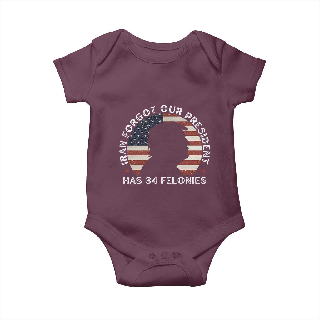 Iran Forgot Our President Has 34 Felonies Baby Onesie Funny Political Satire Patriotic