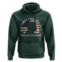 Iran Forgot Our President Has 34 Felonies Hoodie Funny Political Satire Patriotic