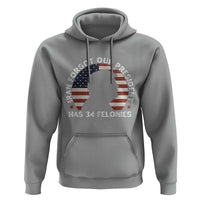 Iran Forgot Our President Has 34 Felonies Hoodie Funny Political Satire Patriotic