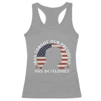 Iran Forgot Our President Has 34 Felonies Racerback Tank Top Funny Political Satire Patriotic