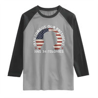 Iran Forgot Our President Has 34 Felonies Raglan Shirt Funny Political Satire Patriotic
